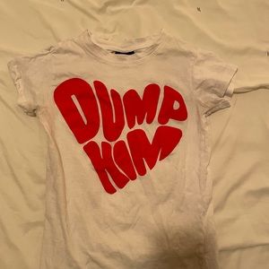 DUMP HIM fits like a baby tee !